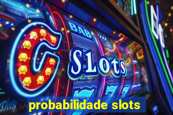 probabilidade slots